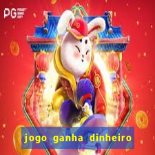 jogo ganha dinheiro de verdade